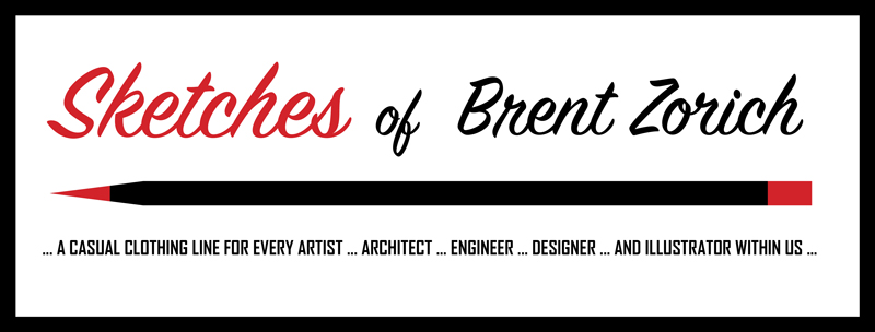 Sketches of Brent Zorich... A CASUAL CLOTHING LINE FOR EVERY ARTIST ... ARCHITECT ... ENGINEER ... DESIGNER ... AND ILLUSTRATOR WITHIN US ...